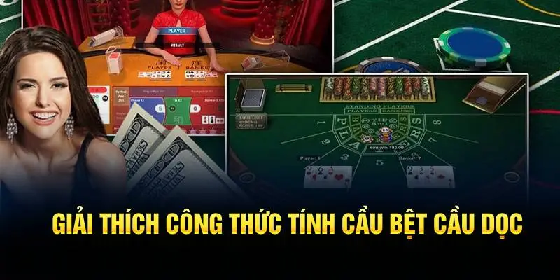 Công Thức Tính Cầu Baccarat – Mẹo Giúp Newbie Tăng Cơ Hội Thắng 3 Giải thích công thức tính với cầu bệt – cầu dọc