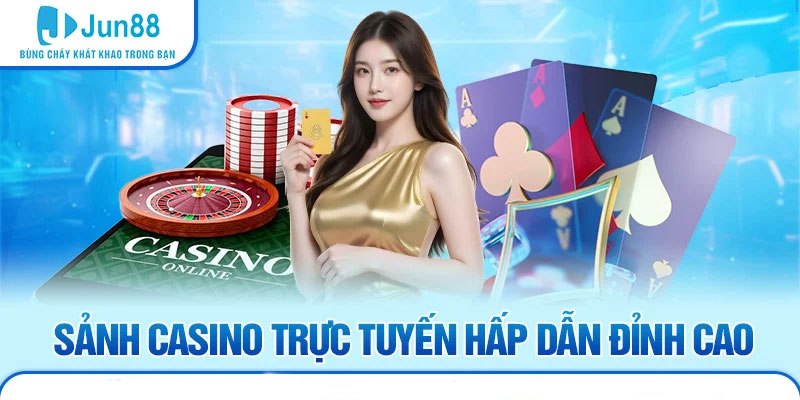 Sảnh casino trực tuyến hấp dẫn đỉnh cao